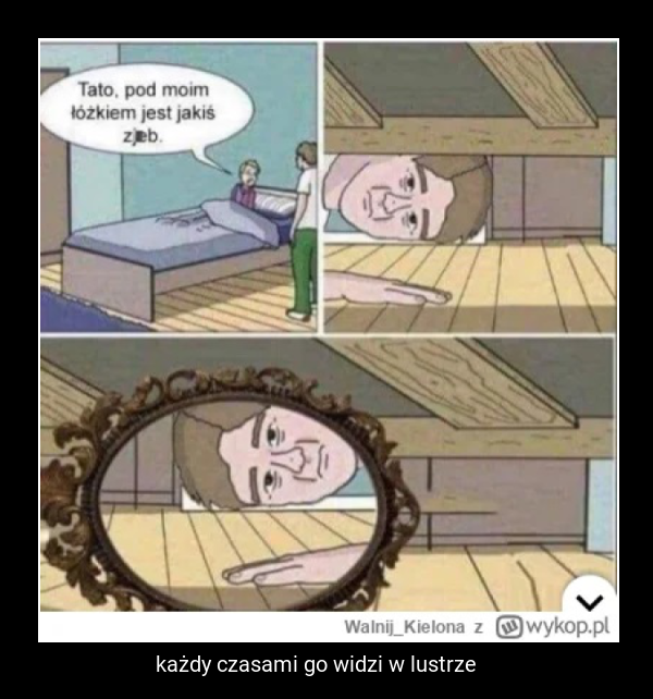 każdy czasami go widzi w lustrze