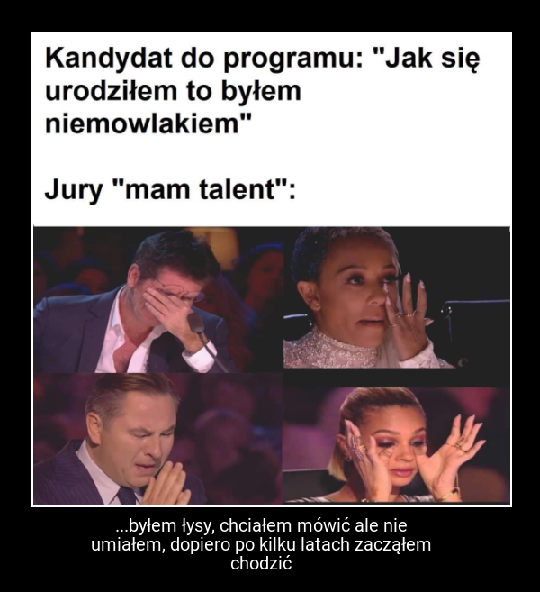 ...byłem łysy, chciałem mówić ale nie umiałem, dopiero po kilku latach zacząłem chodzić