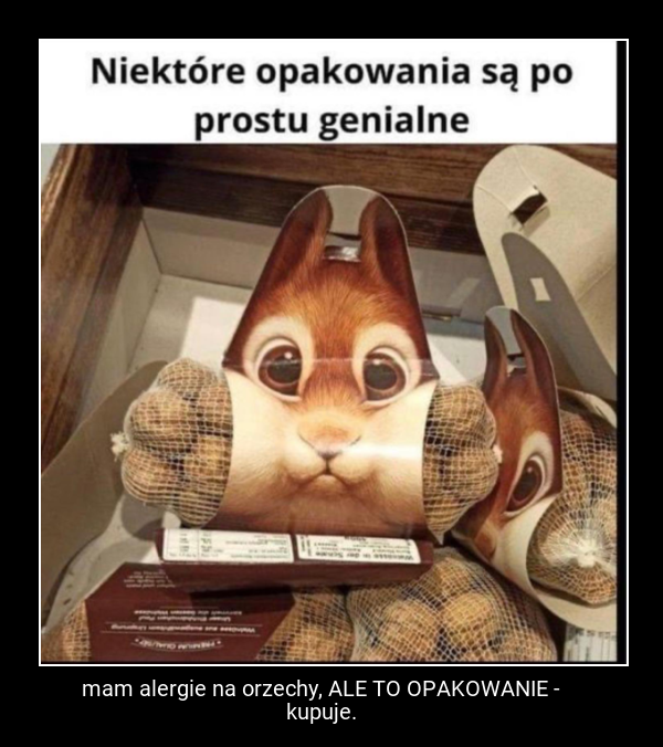 mam alergie na orzechy, ALE TO OPAKOWANIE - kupuje.