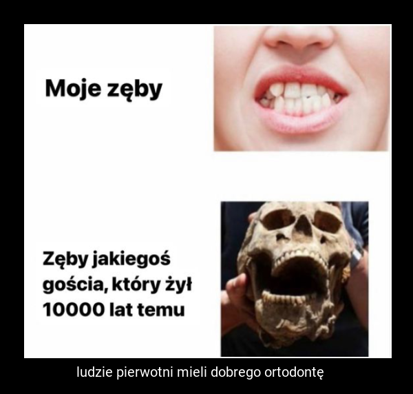 ludzie pierwotni mieli dobrego ortodontę